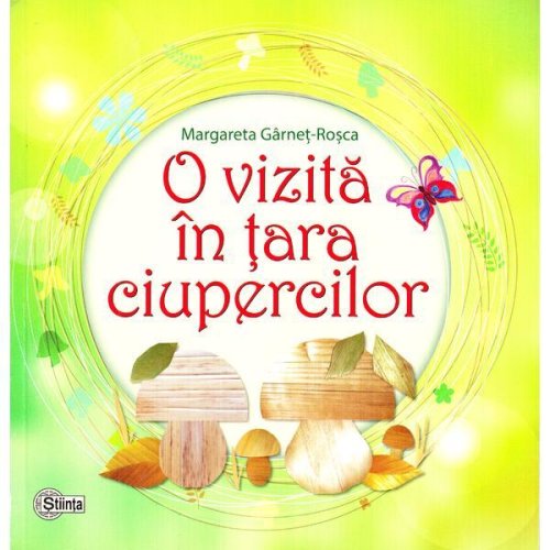 O vizita in tara ciupercilor - Margareta Garnet Rosca, editura Stiinta