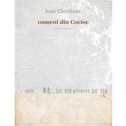 Oameni din Cocioc - Ioan Carmazan, editura Ecou Transilvan