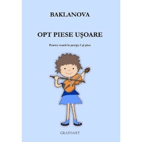 Opt piese usoare pentru vioara in pozitia 1 si pian - Baklanova, editura Grafoart