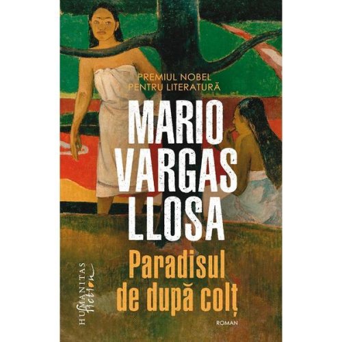 Paradisul de dupa colt - Mario Vargas Llosa, editura Humanitas