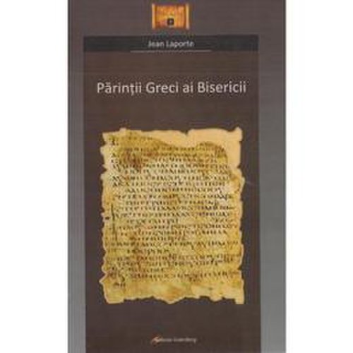 Parintii greci ai bisericii - jean laporte, editura galaxia gutenberg