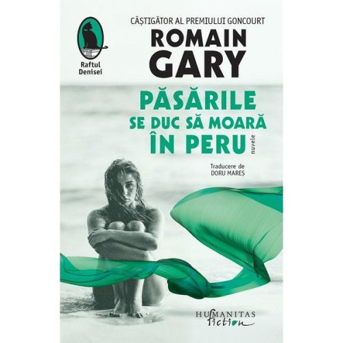 Pasarile se duc sa moara in Peru. Nuvele - Romain Gary, editura Humanitas