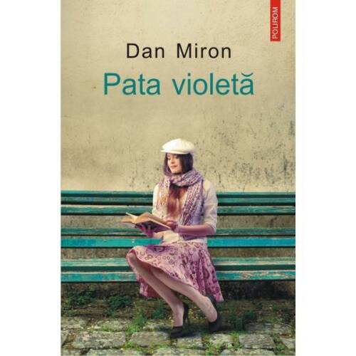 Pata violeta - Dan Miron, editura Polirom