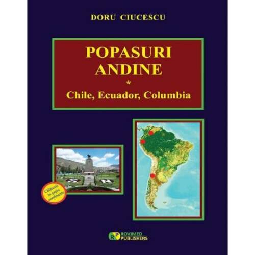 Popasuri andine. Chile, Ecuador, Columbia - Doru Ciucescu, editura Rovimed