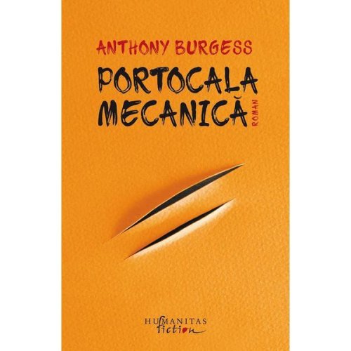 Portocala mecanica - Anthony Burgess, editura Humanitas
