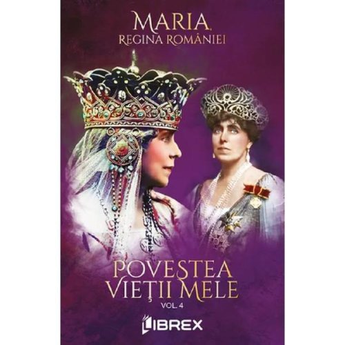 Nedefinit - Povestea vietii mele vol.4 - maria, regina romaniei