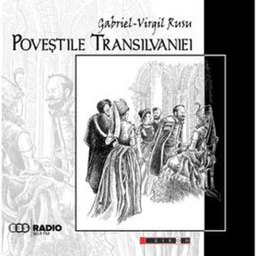 Povestile Transilvaniei Vol.1 - Gabriel-Virgil Rusu, editura Eikon
