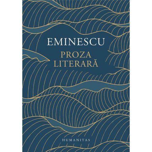 Proza literara - Mihai Eminescu, editura Humanitas