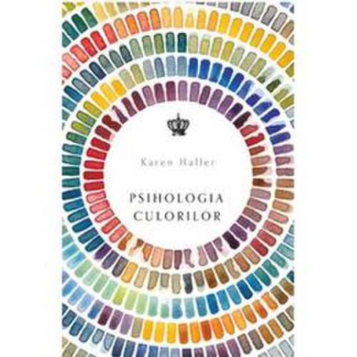 Psihologia culorilor - Karen Haller, editura Baroque Books & Arts