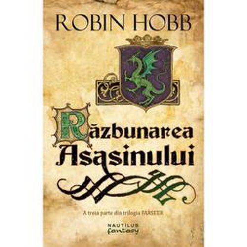 Razbunarea asasinului (trilogia farseer, partea a iii-a) robin hobb - editura nemira