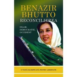 Reconcilierea: Islamul, democratia si occidentul - Benazir Bhutto, editura Rao
