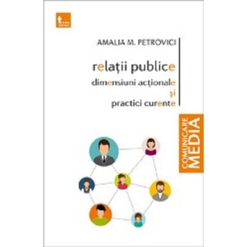 Relatii publice, dimensiuni actionale si practici curente - Amalia M. Petrovici, editura Tritonic