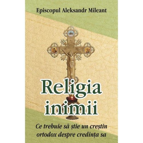Religia inimii - episcopul aleksandr mileant, editura egumenita