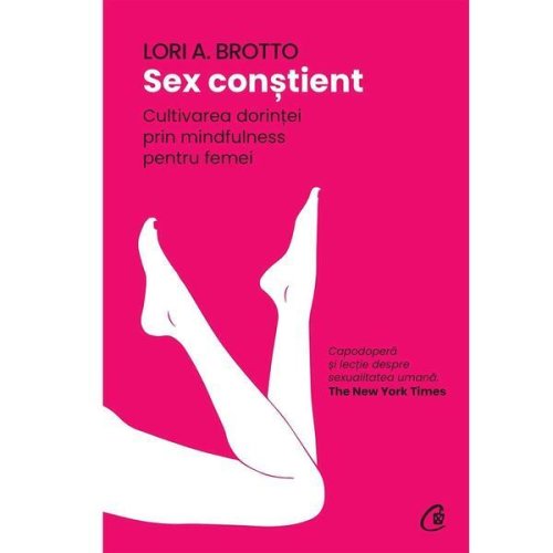 Sex constient - Lori A. Brotto, editura Curtea Veche