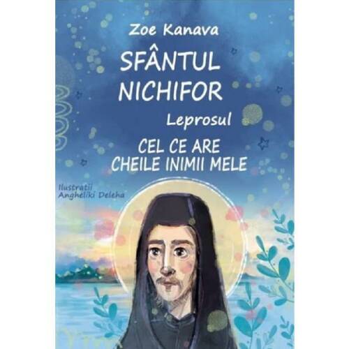 Sfantul Nichifor Leprosul, cel ce are cheile inimii mele - Zoe Kanava, editura Bonifaciu