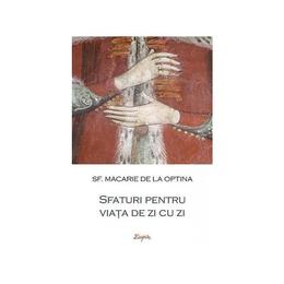 Sfaturi pentru viata de zi cu zi - Sf. Macarie de la Optina, editura Sophia