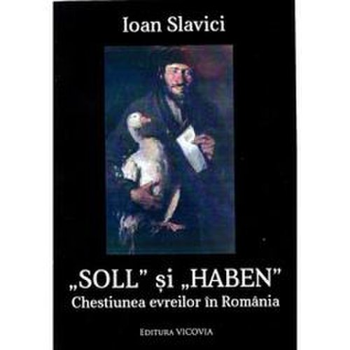 Soll si Haben. Chestiunea evreilor din Romania - Ioan Slavici, editura Vicovia