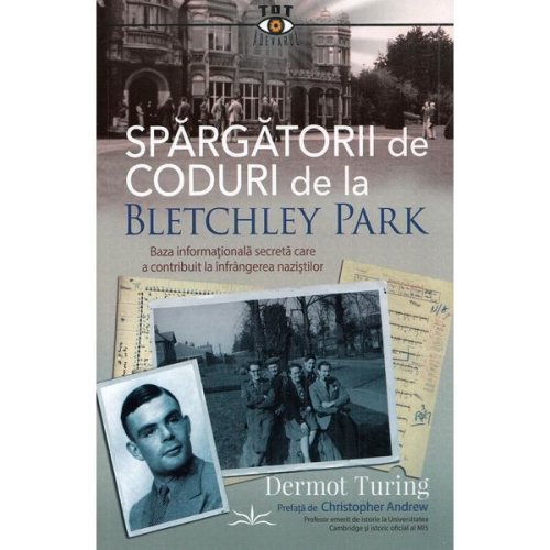 Spargatorii de coduri de la Bletchley Park - Dermot Turing, editura Prestige
