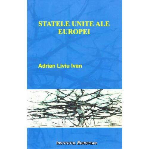 Statele Unite ale Europei - Adrian Liviu Ioan, editura Institutul European