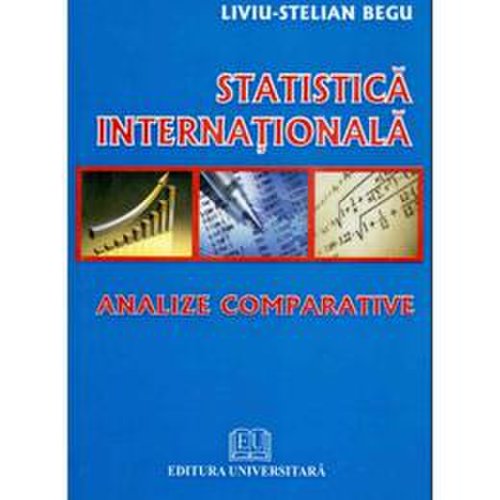 Statistica internationala - Liviu-Stelian Begu, editura Universitara