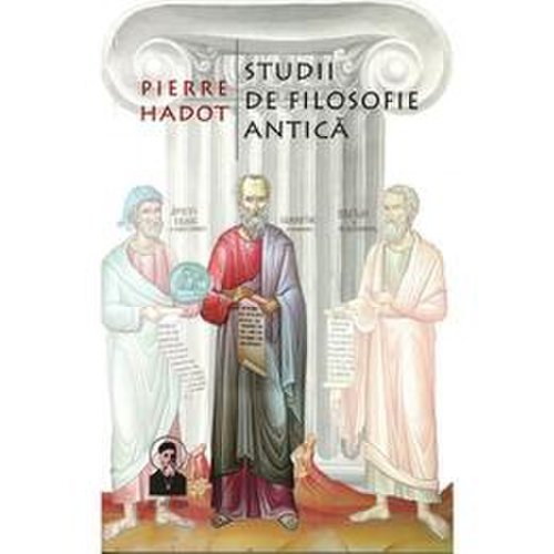 Studii de filosofie antica - Pierre Hadot, editura Egumenita