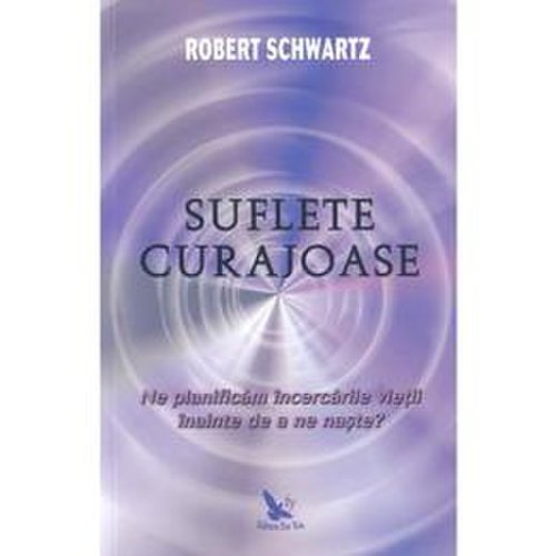 Suflete curajoase - robert schwartz, editura for you