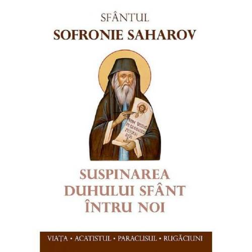 Suspinarea Duhului Sfant intru noi - Sfantul Sofronie Saharov, editura Sophia