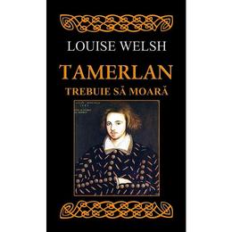 Tamerlan trebuie sa moara - Louise Welsh, editura Rao