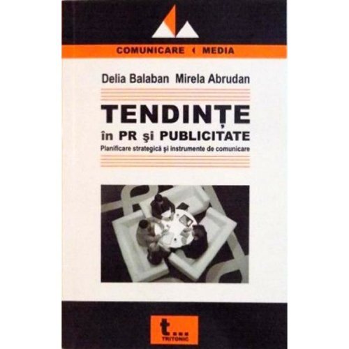 Tendinte in PR si publicitate - Delia Balaban, Mirela Abrudan, editura Tritonic