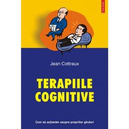 Terapiile cognitive - Jean Cottraux, editura Polirom