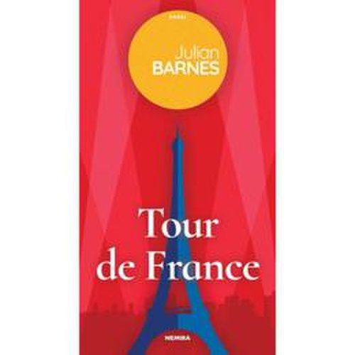 Tour de France - Julian Barnes, editura Nemira