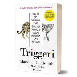 Triggeri - marshall goldsmith, mark reiter, editura act si politon
