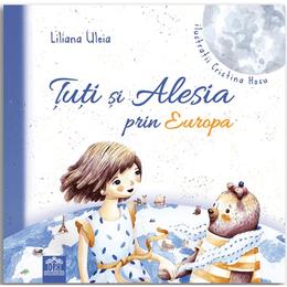Tuti si Alesia prin Europa - Liliana Uleia, Cristina Hosu, editura Didactica Publishing House