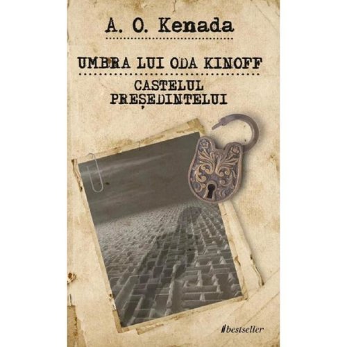 Umbra lui Oda Kinoff. Castelul Presedintelui - A. O. Kenada, editura Bestseller