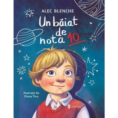 Un baiat de nota 10 - Alec Blenche, editura Univers