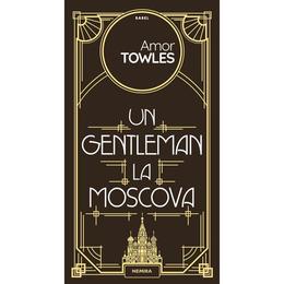 Un gentleman la Moscova - Amor Towles, editura Nemira