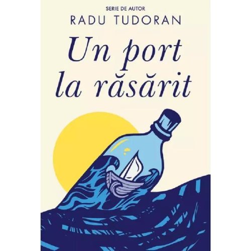 Un port la rasarit - Radu Tudoran, editura Cartea Romaneasca