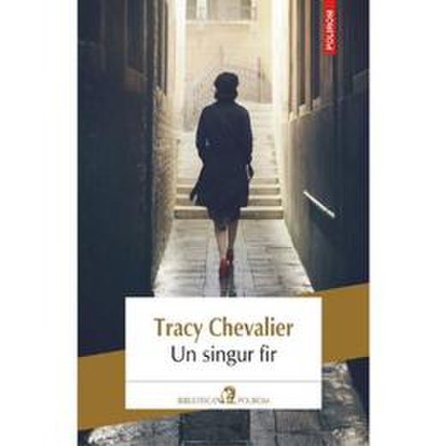 Un singur fir - Tracy Chevalier, editura Polirom