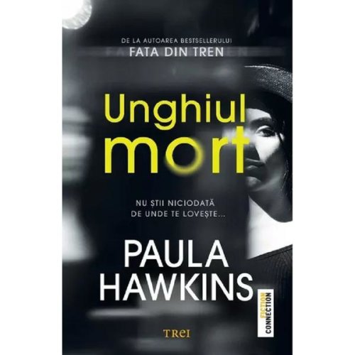Unghiul mort - Paula Hawkins, editura Trei