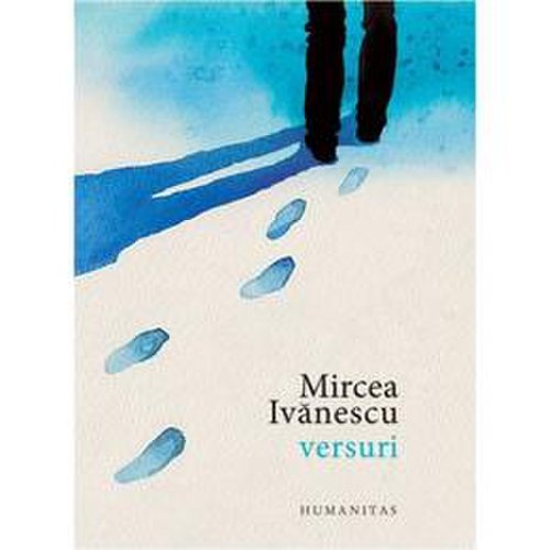 Versuri - Mircea Ivanescu, editura Humanitas