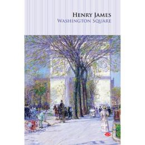 Washington Square - Henry James, editura Litera