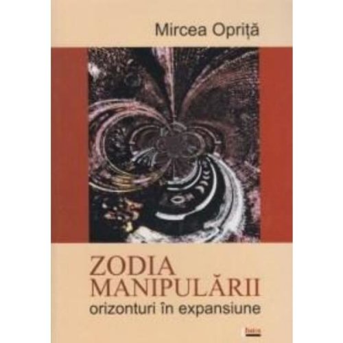 Zodia manipularii - mircea oprita, editura limes