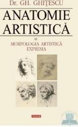 Anatomie artistica 3 Morfologia artistica. Expresia - Gh. Ghitescu