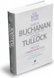 Calculul consimtamantului - James M. Buchanan Gordon Tullock