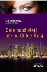 Cele noua vieti ale lui Chloe King Aleasa cartea a 3-a - Liz Braswell