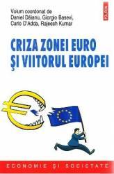 Criza zonei euro si viitorul Europei - Daniel Daianu Giorgio Basevi Carlo DAdda Rajeesh Kumar