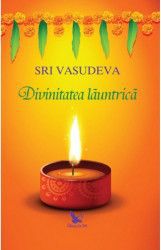 Divinitatea Launtrica Ed.2 - Sri Vasudeva