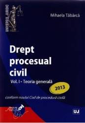 Drept Procesual Civil Vol.1 Teoria Generala Ed. 2013 - Mihaela Tabarca
