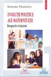 Evolutii politice ale maternitatii - Ramona Paunescu