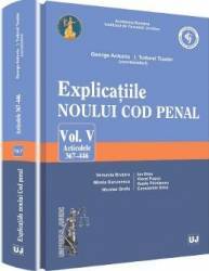Explicatiile noului Cod penal. Vol. V Articolele 367-446 - George Antoniu Tudorel Toader
